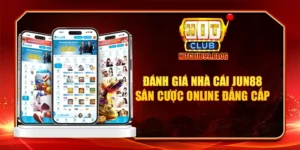 đánh giá nhà cái jun88 sân cược online đẳng cấp