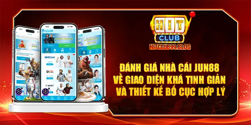 Đánh giá nhà cái JUN88 về giao diện khá tinh giản và thiết kế bố cục hợp lý