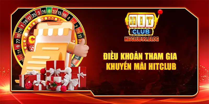 Điều khoản tham gia tại HITCLUB là những quy định và hướng dẫn