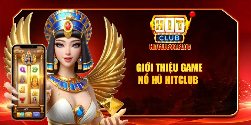 Nổ hũ Hitclub là gì?