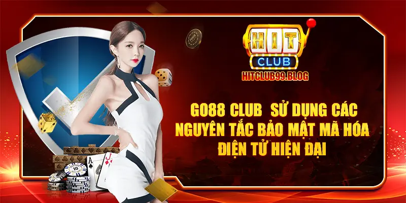 GO88 CLUB  sử dụng các nguyên tắc bảo mật mã hóa điện tử hiện đại 