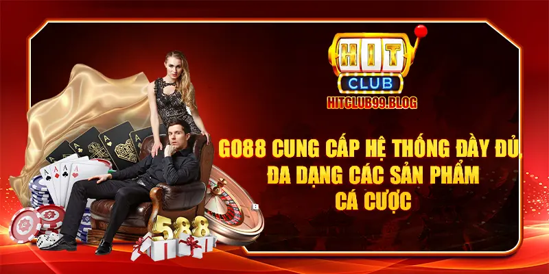 GO88 cung cấp hệ thống đầy đủ, đa dạng các sản phẩm cá cược