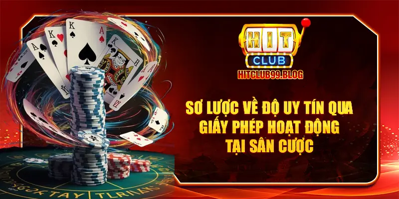 Sơ lược về độ uy tín qua giấy phép hoạt động tại sân cược