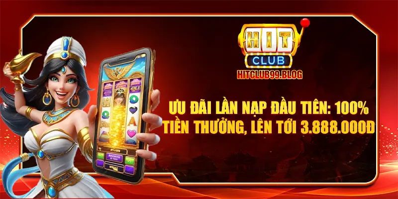 Ưu đãi lần nạp đầu tiên: 100% tiền thưởng, lên tới 3.888.000đ!