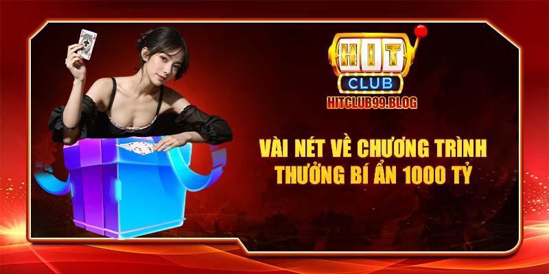 Đôi nét về chương trình khuyến mãi thưởng bí ẩn 1000 tỷ